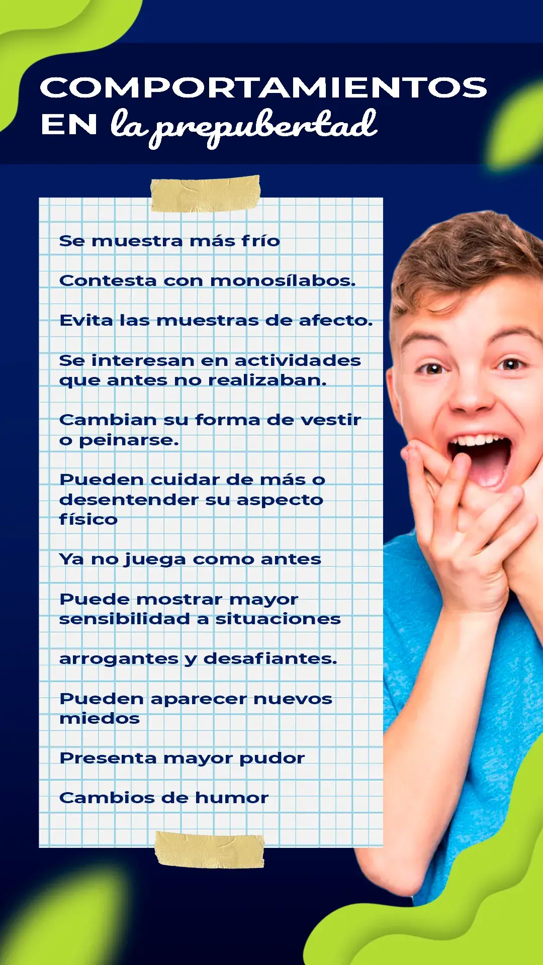 Durante la prepubertad se dan cambios en el comportamiento como mostrarse frío, contestar con monosílabos, cambiar forma de vestir, no jugar más, arrogancia, etc.