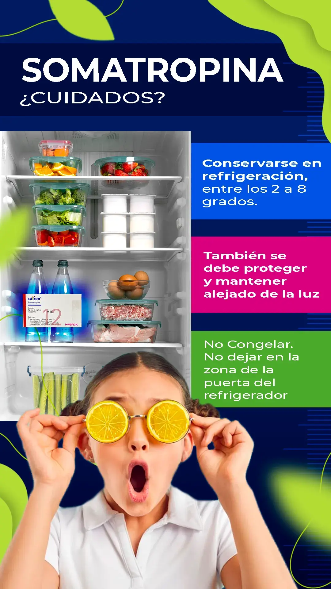 Hay diversos cuidado para la somatropina (conservar en refrigeración, proteger de la luz, no congelar).